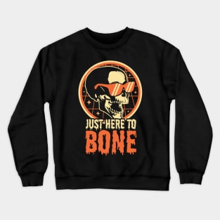 Just Here To Bone Skeleton Skull Funny Halloween Crewneck Sweatshirt